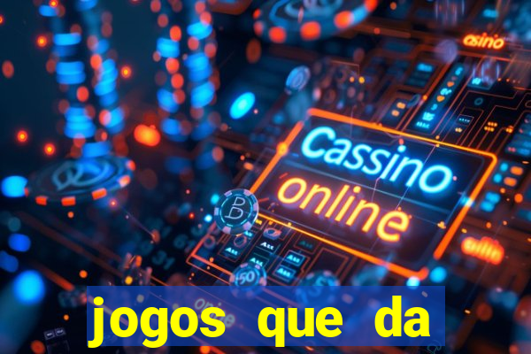 jogos que da dinheiro sem depositar